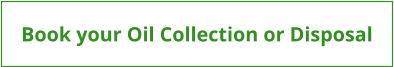 Book your Oil Collection or Disposal