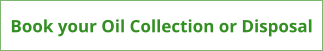 Book your Oil Collection or Disposal